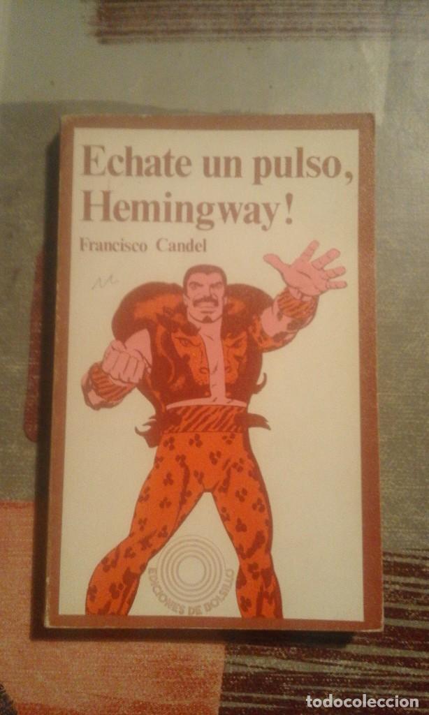 Libros de segunda mano: &Eacute;chate un pulso, Hemingway! - Francisco Candel - Foto 1
