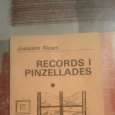 Libros de segunda mano: RECORDS I PINZELLADES - JOAQUIM XICART - EN CATALÀ