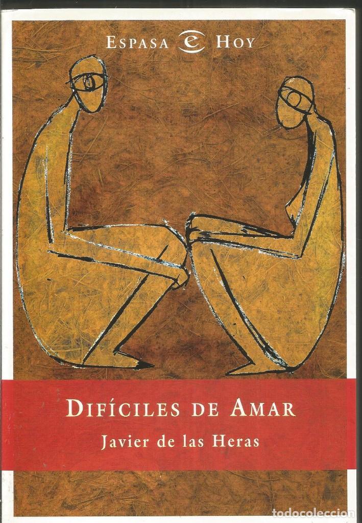 Libros de segunda mano: JAVIER DE LAS HERAS. DIFICILES DE AMAR. ESPASA - Foto 1
