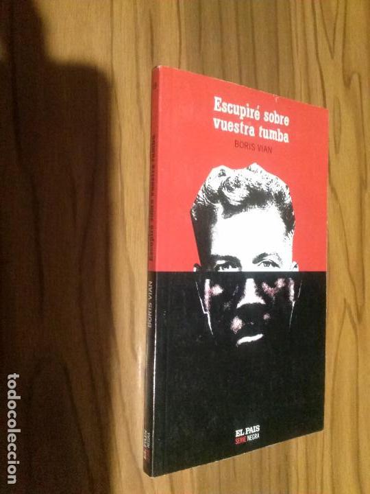 Libros de segunda mano: ESCUPIR&Eacute; SOBRE VUESTRA TUMBA. BORIS VIAN. EL PAIS SERIE NEGRA. R&Uacute;STICA. BUEN ESTADO. caj. 85