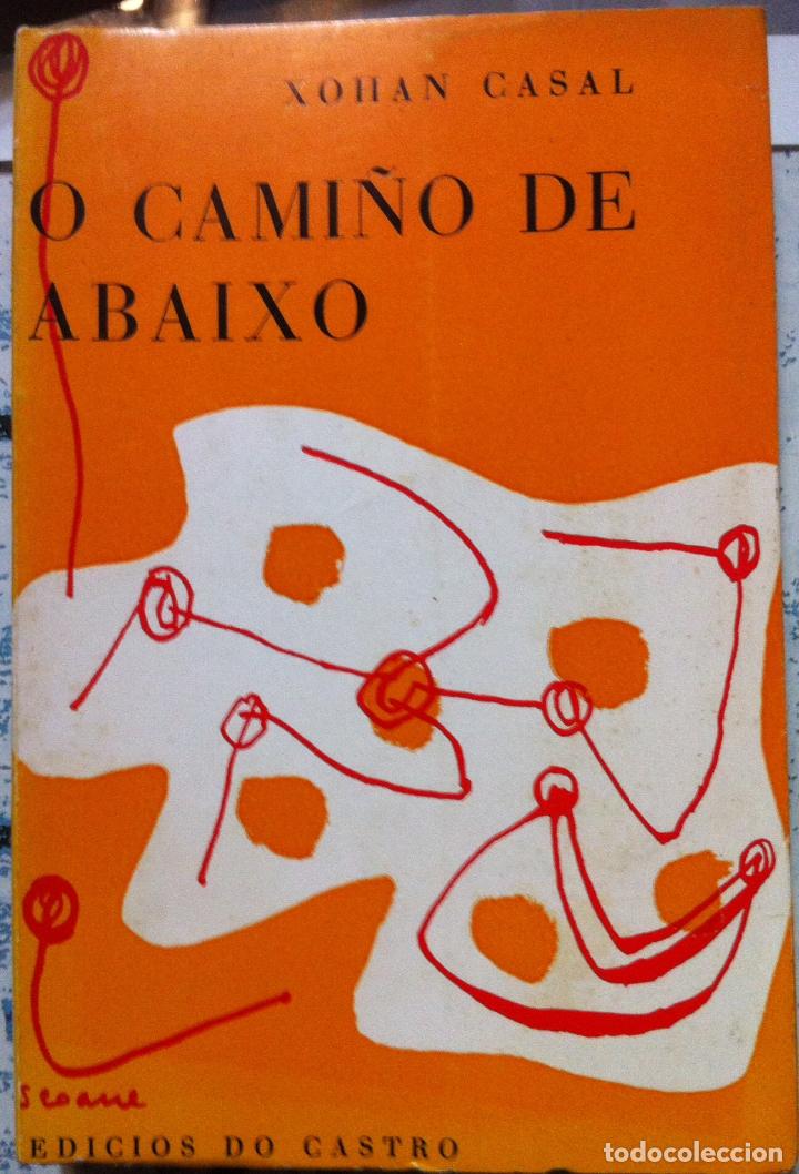 Libros de segunda mano: XOHAN CASAL. O CAMI&Ntilde;O DE ABAIXO. 1970