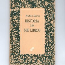 Livros em segunda mão: RUBÉN DARÍO · HISTORIA DE MIS LIBROS _ EDITORIAL NUEVA NICARAGUA, MANAGUA, 1988. Lote 108025611