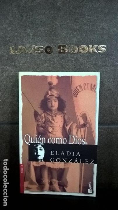 Libros de segunda mano: QUIEN COMO DIOS. ELADIA GONZALEZ. - Foto 1