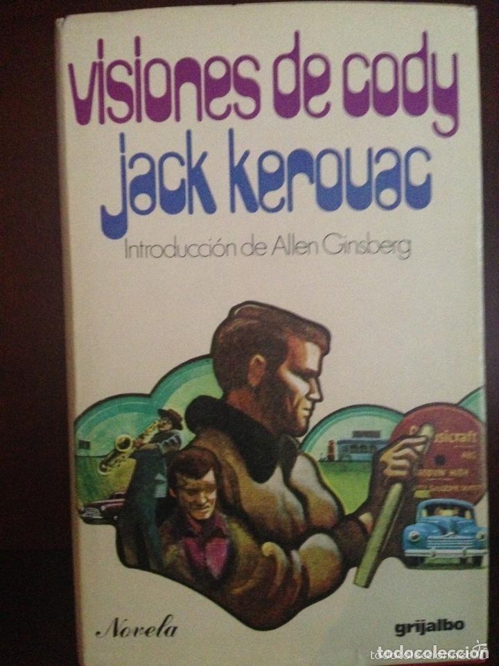 Libros de segunda mano: VISIONES DE CODY - JACK KEROUAC Grijalbo 1975 1&ordf; edici&oacute;n