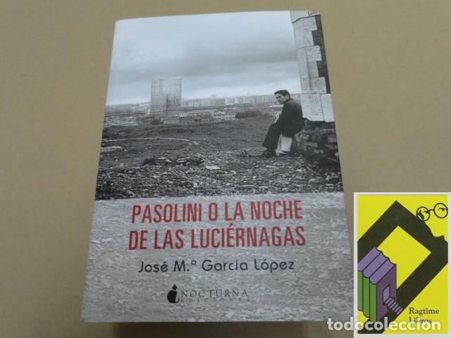 Libros de segunda mano: GARCIA LOPEZ, Jose Mar&iacute;a: Pasolini o La noche de las luci&eacute;rnagas