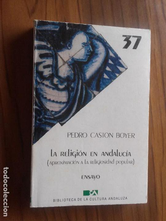 Libri di seconda mano: LA RELIGI&Oacute;N EN ANDALUC&Iacute;A. PEDRO CAST&Oacute;N BOYER. CULTURA ANDALUZA. BUEN ESTADO. E6 4