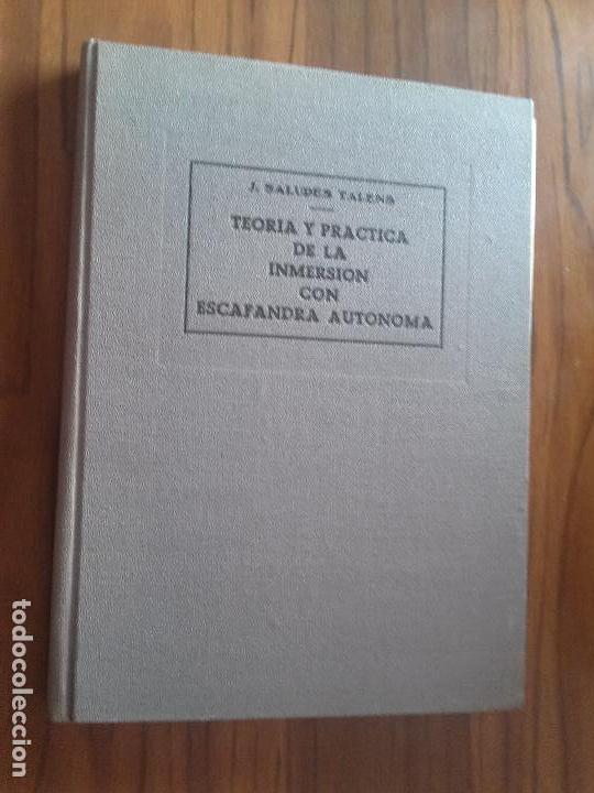 Libri di seconda mano: TEOR&Iacute;A Y PR&Aacute;CTICA DE LA INMERSI&Oacute;N CON ESCAFANDRA AUT&Oacute;NOMA. J. SALUD&Eacute;S TALENS. TAPA DURA. BUEN ESTADO