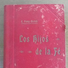Libros de segunda mano: LOS HIJOS DE LA FE, NOVELA DE COSTUMBRES. ENRIQUE PÉREZ ESCRCH. MERCANTIL VALENCIANO . 1935