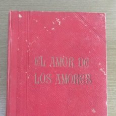 Libros de segunda mano: EL AMOR DE LOS AMORES, NOVELA DE COSTUMBRES. ENRIQUE PEREZ ESCRICH. EL MERCANTIL VALENCIANO. 1935