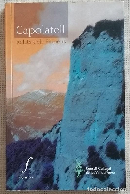 Libros de segunda mano: Capolatell. Relats dels Pirineus. VV.AA. Fonoll 2012. 1&ordf; edici&oacute;! Molt bon estat!