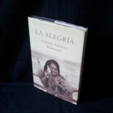Libros de segunda mano: PALOMA GOMEZ BORRERO - LA ALEGRIA - FIRMADO POR LA AUTORA