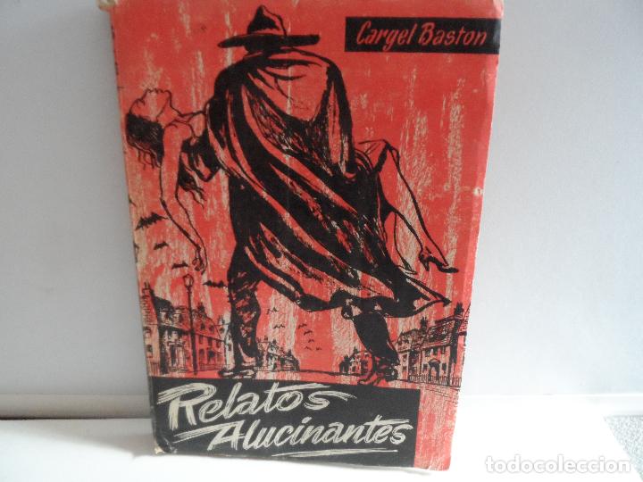 Libros de segunda mano: RELATOS ALUCINANTES  CARGET BASTON - Ediciones Estades (1&ordf; Edici&oacute;n 1956)
