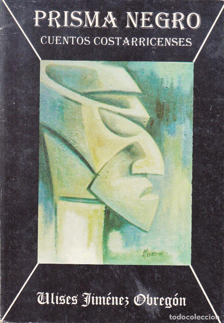 Libros de segunda mano: ULISES JIM&Eacute;NEZ OBREG&Oacute;N. PRISMA NEGRO, CUENTOS COSTARRICENSES. LIBERIA 2003.