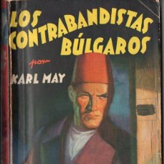 Libros de segunda mano: KARL MAY : LOS CONTRABANDISTAS BÚLGAROS (MOLINO, 1937)