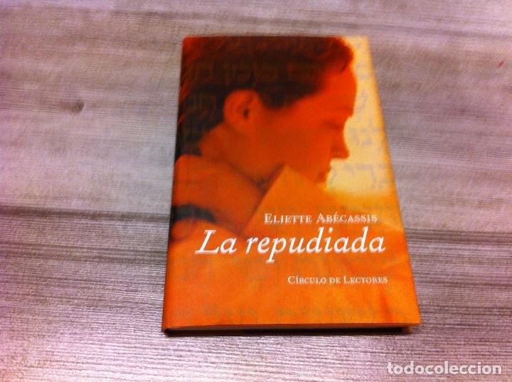 Libros de segunda mano: ELIETTE AB&Eacute;CASSIS.  LA REPUDIADA.  Ed. C&Iacute;RCULO, 2002 - Foto 1