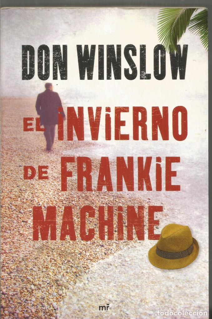 Libros de segunda mano: DON WINSLOW. EL INVIERNO DE FRANKIE MACHINE. MR - Foto 1