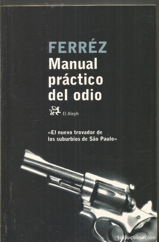 Libros de segunda mano: FERREZ. MANUAL PRACTICO DEL ODIO. EL ALEPH - Foto 1