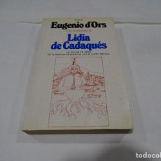 Libros de segunda mano: EUGENIO DORS. LIDIA DE CADAQUÉS. 1982. Lote 118582271