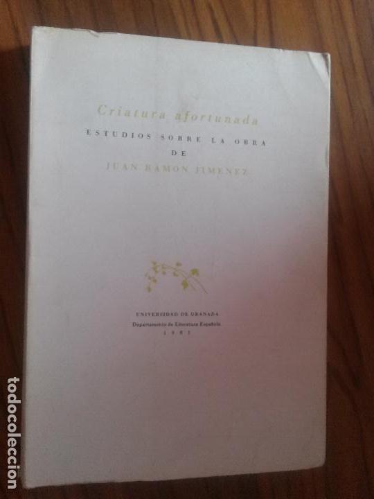 Libros de segunda mano: CRIATURA AFORTUNADA. ESTUDIOS BORE LA OBRA DE JUAN RAM&Oacute;N JIM&Eacute;NEZ. UGR. BUEN ESTADO. e11 2
