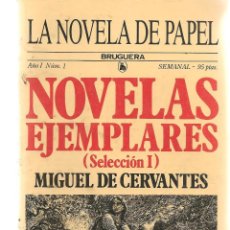 Libri di seconda mano: LA NOVELA DE PAPEL. Nº 1. NOVELAS EJEMPLARES(SELECCIÓN I). MIGUEL DE CERVANTES. BRUGUERA. (ST/C76). Lote 121615599