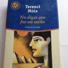 Libros de segunda mano: NO DIGAS QUE FUE UN SUEÑO / TERENCI MOIX / BIBLIOTECA EL MUNDO / 12X21 CMS