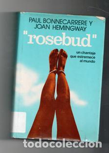 Libros de segunda mano: Rosebud, Paul Bonnecarrere y Joan Hemingway