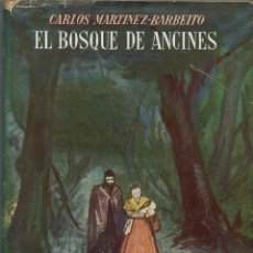 Libros de segunda mano: EL BOSQUE DE ANCINES, POR CARLOS MARTÍNEZ-BARBEITO. AÑO 1947 (6.3)
