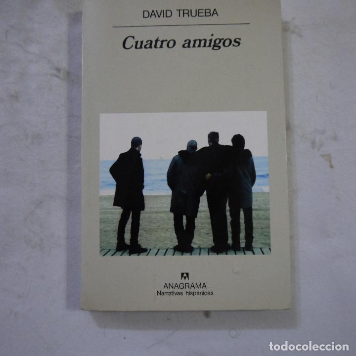 Libros de segunda mano: CUATRO AMIGOS - DAVID TRUEBA - ANAGRAMA - 1999 - Foto 1