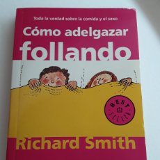 Libros de segunda mano: COMO ADELGAZAR FALLANDO / RICHARD SMITH / DE BOLSILLO / TODA LA VERDAD SOBRE LA COMIDA Y EL SEXO