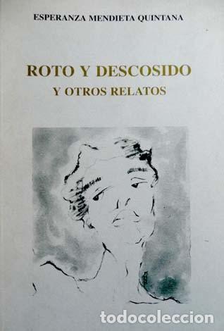 Libri di seconda mano: MENDIETA, Esperanza.  Roto y descosido y otros relatos. 1996.