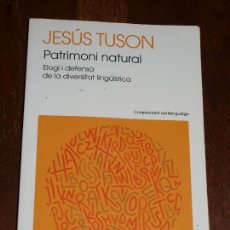 Libros de segunda mano: PATRIMONI NATURAL JESUS TUSON. LIBRO EN CATALAN O VALENCIANO.EDITORIAL EMPURIES. VER FOTOS. Lote 124547339
