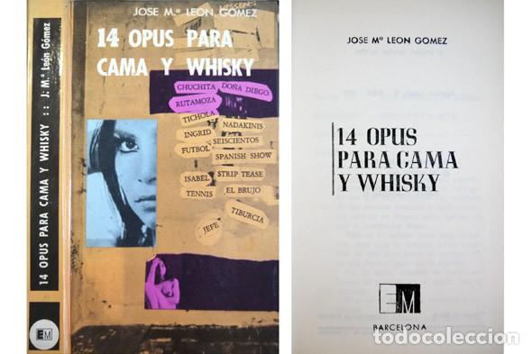 Libros de segunda mano: LE&Oacute;N G&Oacute;MEZ, Jos&eacute; Maria.  14 Opus para cama y whisky.  1968.