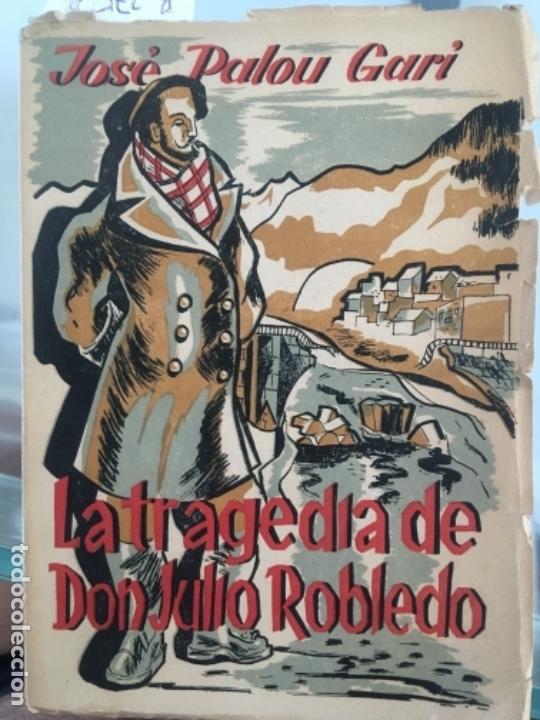 Libros de segunda mano: LA TRAGEDIA DE DON JULIO ROBLEDO, PALOU GAR&Iacute;, JOS&Eacute;, 1953