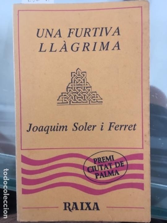 Libros de segunda mano: UNA FURTIVA LL&Agrave;GRIMA, SOLER I FERRET, JOAQU&Iacute;N, 1983