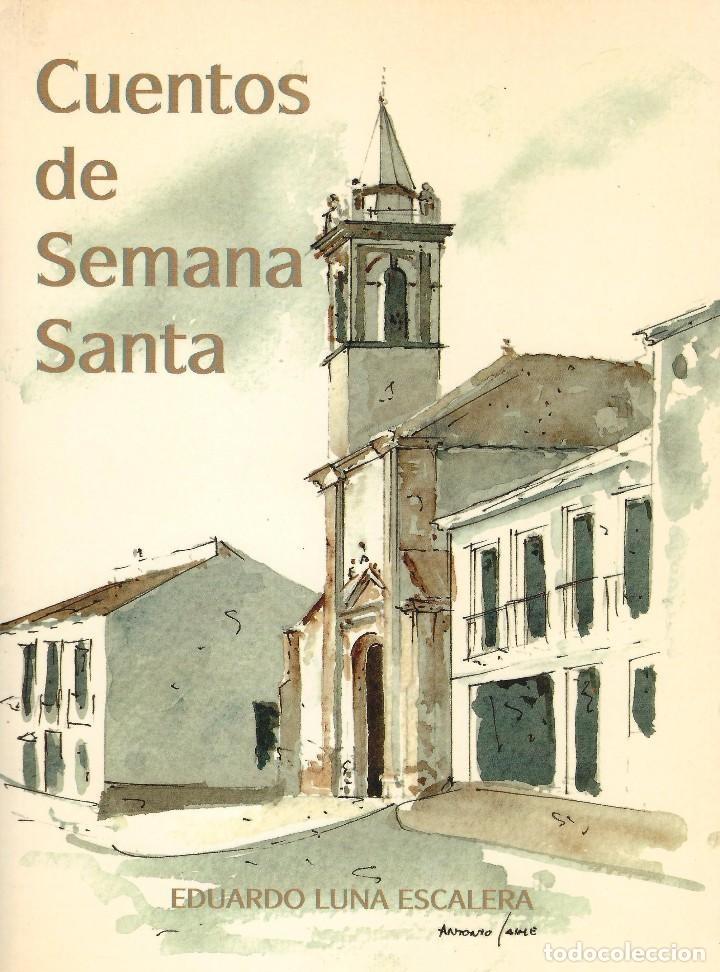 Libros de segunda mano: CUENTOS DE SEMANA SANTA. EDUARDO LUNA ESCALERA