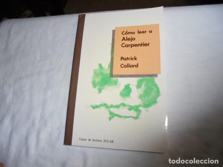 Libros de segunda mano: COMO LEER A ALEJO CARPENTIER.PATRICK COLLARD.EDICIONES JUCAR 1991 - Foto 1