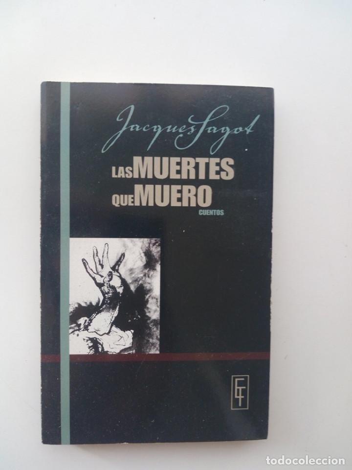 Second hand books: LAS MUERTES QUE MUERO, CUENTOS - JACQUES SAGOT (DEDICADO POR EL AUTOR)