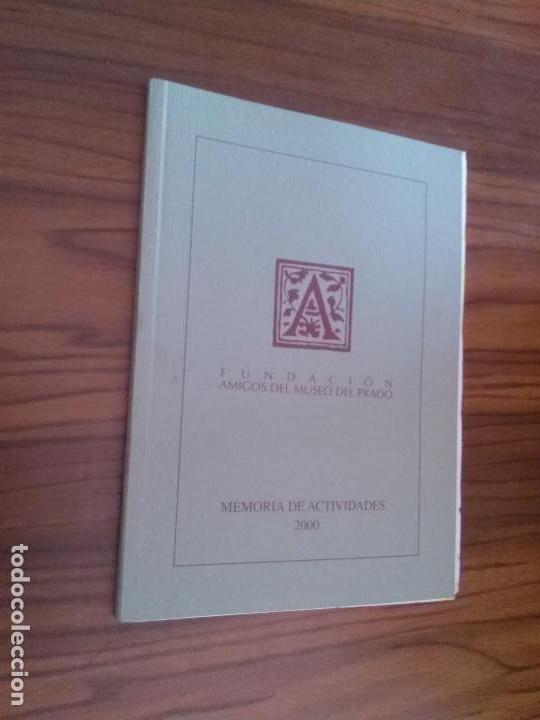 Libros de segunda mano: FUNDACI&Oacute;N AMIGOS DEL MUSEO DEL PRADO. MEMORIA DE ACTIVIDADES 2000. R&Uacute;STICA. BUEN ESTADO. LOMO. RARO