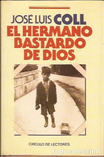 Libros de segunda mano: LIBRO-EL HERMANO BASTARDO DE DIOS JOSE LUIS COLL CIRCULO 1987 - Foto 1