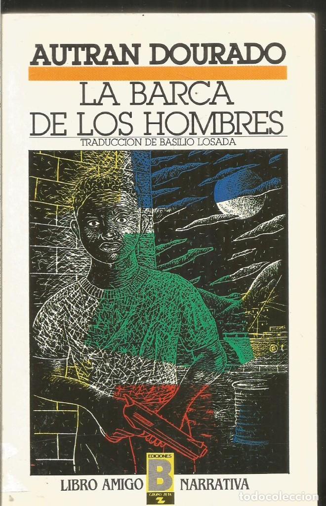 Libros de segunda mano: AUTRAN DOURADO. LA BARCA DE LOS HOMBRES. EDICIONES B - Foto 1