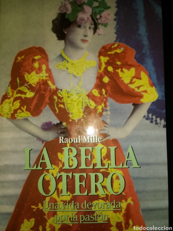 Libros de segunda mano: LA BELLA OTERO. UNA VIDA DEVORADA POR LA PASI&Oacute;N. MART&Iacute;NEZ ROCA. RAOUL MILLE. A&Ntilde;O 1995. MEMORIAS Y BI