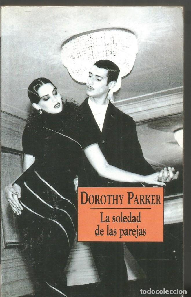 Libros de segunda mano: DOROTHY PARKER. LA SOLEDAD DE LAS PAREJAS. EDICIONES B - Foto 1