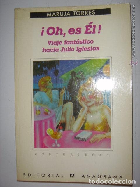 Libros de segunda mano: MARUJA TORRES.&iexcl;OH, ES EL! VIAJE FANTASTICO HACIA JULIO IGLESIAS.1&ordf; EDICION.EDITA ANAGRAMA.(1986)