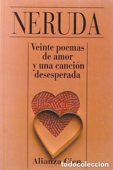 Libros de segunda mano: PABLO NERUDA.VEINTE POEMAS DE AMOR Y UNA CANCION DESESPERADA.ALIANZA CIEN.N&ordm;22.(1993)