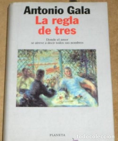 Libros de segunda mano: ANTONIO GALA.LA REGLA DE TRES.EDITA PLANETA.(1996)