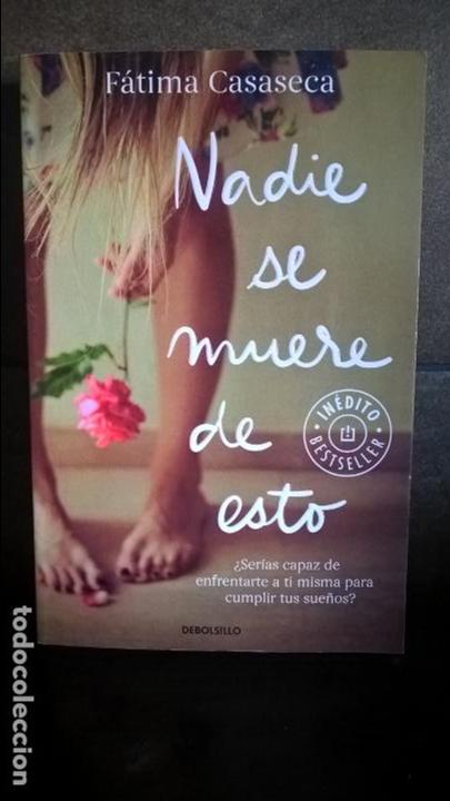 Livres d'occasion: NADIE SE MUERE DE ESTO. FATIMA CASASECA. &iquest;SERIAS CAPAZ DE ENFRENTARTE A TI MISMA PARA CUMPLIR TUS SU