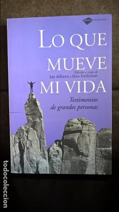 Livres d'occasion: LO QUE MUEVE MI VIDA. TESTIMONIOS DE GRANDES PERSONAS. JAY ALLISON Y DAN GEDIMAN.