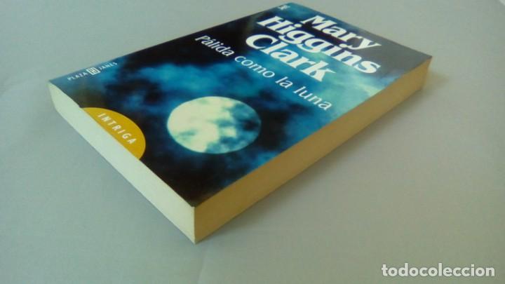 Libros de segunda mano: PALIDA COMO LA LUNA.-MARY HIGGINS CLARK - Foto 3