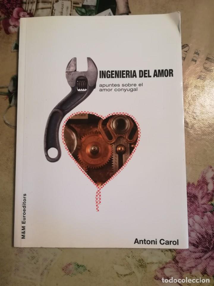 Libros de segunda mano: Ingenier&iacute;a del amor. Apuntes sobre el amor conyugal - Antoni Carol