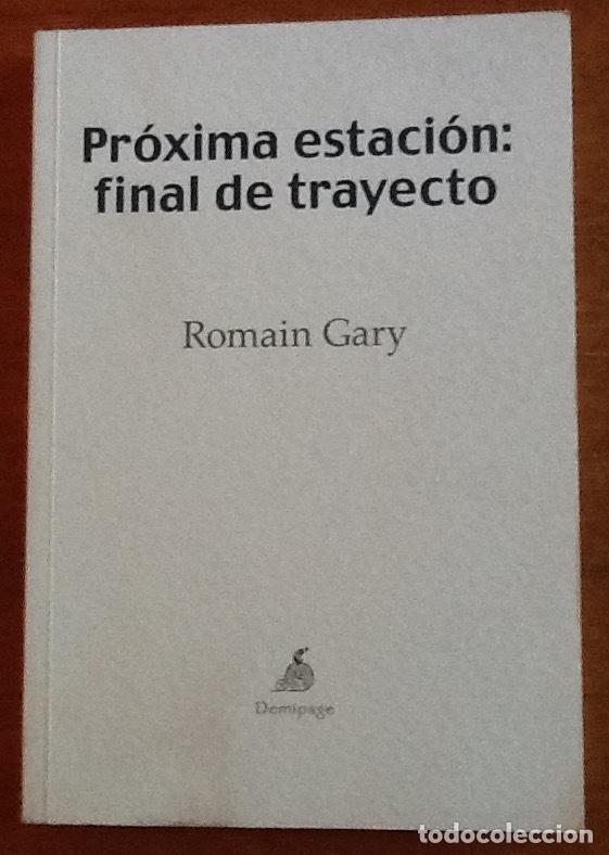 Libros de segunda mano: Pr&oacute;xima estaci&oacute;n, final de trayecto. Romain Gary - Foto 1